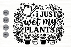 I Just Wet My Plants Svg, Plant Lover Svg, Watering Can Svg. Product Image 1