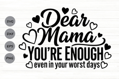 Dear Mama You're Enough Svg, Mom life Svg, Tired Mom Svg. Product Image 1