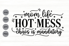 Mom Life Hot Mess Chaos Is Mandatory Svg, Sarcastic Mom Svg. Product Image 1