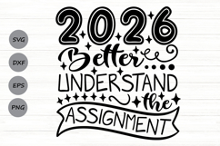 2026 Better Understand The Assignment Svg, New Year Svg. Product Image 1