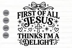First of All Jesus Thinks I'm A Delight SVG, Christian Svg. Product Image 1