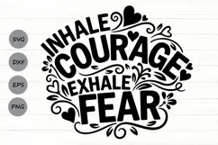 Inhale Courage Exhale Fear Svg, Motivational Self Love Svg. Product Image 1