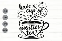 Have A Cup Of Positivi Tea Svg, Tea Lover Svg, Tea Time Svg. Product Image 1