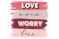 Love More Worry Less Valentines Day Sublimation Design Png Product Image 1