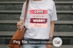 Love More Worry Less Valentines Day Sublimation Design Png Product Image 3