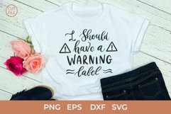 I Should Have A Warning Label SVG, Sarcastic Quote Lettering Product Image 1