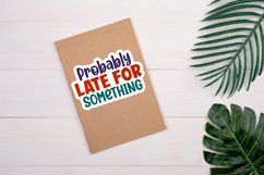 Probably late for Sticker,birthday gift,holiday,best gift,gifted,gifts for,personal gifts,personized gift,gift idea,gift ideas,personalized gift,unique gift,bestfriend gift,Funny mug,Coffee mug,gifts,gifts for her,gifts for him,sublimation,Birthday,Late f