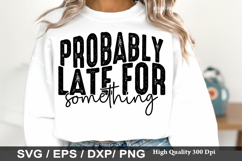 Probably Late for Something - Sassy SVG Design Product Image 1