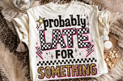 Probably Late For Something PNG, Funny Sarcastic Quote PNG Product Image 2