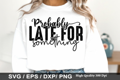 Probably Late for Something - Sarcastic SVG Design Product Image 1