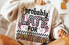 Probably Late For Something PNG, Funny Sarcastic Quote PNG Product Image 4