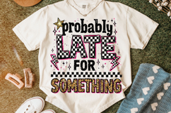 Probably Late For Something PNG, Funny Sarcastic Quote PNG Product Image 1