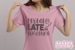 Probably Late For Something Svg Cut File, Funny Quote Svg Product Image 2