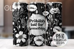 Probably Late For Something Tumbler 20oz PNG | Sarcastic PNG Product Image 1