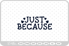 Just Because SVG PNG DXF Product Image 1