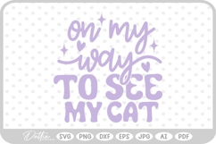 On My Way To See My Cat Quote SVG PNG DXF Product Image 1