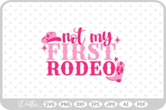 Not My First Rodeo Pink Hat Boot Cowgirl Quote SVG PNG DXF Product Image 1