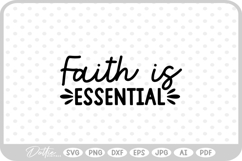 Faith Is Essential Quote Words Text SVG PNG DXF Product Image 1