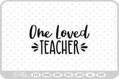 One Loved Teacher Quote Teaching School Teach SVG PNG DXF Product Image 1