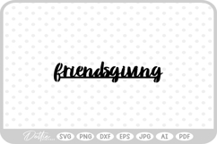 Friendsgiving Thanksgiving Quote Fall SVG PNG DXF Product Image 1