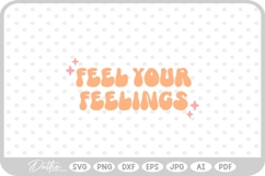 Feel Your Feelings Mental Health Quote SVG PNG DXF Product Image 1