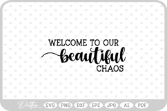 Welcome To Our Beautiful Chaos Home Quote SVG PNG DXF Product Image 1
