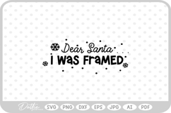 Dear Santa I Was Framed Christmas SVG PNG DXF Product Image 1