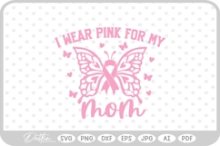Butterfly Breast Cancer I Wear Pink For My Mom SVG PNG Product Image 1