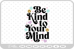 Be Kind to Your Mind Mental Health Quote SVG PNG DXF Product Image 1