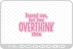 Hang On Let Me Overthink This Quote Words Funny SVG PNG DXF Product Image 1