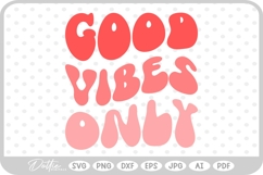 Good Vibes Only Text Words Wavy Quote Scripts SVG PNG DXF Product Image 1