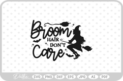 Broom Hair Don&#039;t Care Witch Halloween Quote SVG PNG DXF Product Image 1