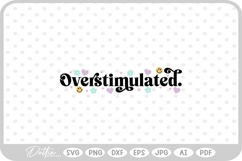 Overstimulated Mental Health Quote SVG PNG DXF Product Image 1