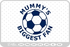 Soccer Ball Mummy's Biggest Fan SVG PNG DXF Product Image 1