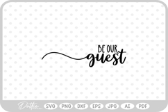 Be Our Guest Home Quote SVG PNG DXF Product Image 1