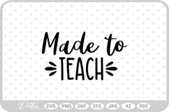 Made To Teach Teacher Quote Teaching School SVG PNG DXF Product Image 1