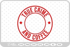 True Crime and Coffee SVG PNG DXF Product Image 1