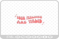 Your Feelings Are Valid Mental Health Quote SVG PNG DXF Product Image 1
