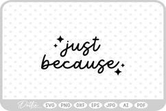 Just Because SVG PNG DXF Product Image 1
