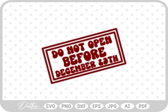 Do Not Open Before Dec 25th Christmas Stamp Gift SVG PNG DXF Product Image 1