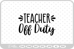 Off Duty Teacher Quote Teaching School Teach SVG PNG DXF Product Image 1