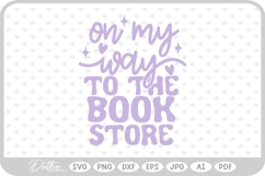 On My Way To The Book Store Quote SVG PNG DXF Product Image 1
