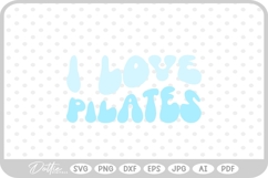 I Love Pilates Wavy Text Quote SVG PNG DXF Product Image 1