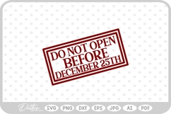 Do Not Open Before Dec 25th Christmas Stamp Gift SVG PNG DXF Product Image 1