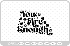 You Are Enough Mental Health Quote SVG PNG DXF Product Image 1