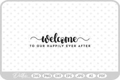 Welcome To Our Happily Ever After Sign SVG PNG DXF Product Image 1
