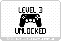 Level 3 Unlocked, Birthday Gamer SVG PNG DXF Product Image 1