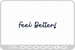 Feel Better! SVG PNG DXF Product Image 1