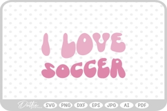 I Love Soccer Wavy Text Quote SVG PNG DXF Product Image 1