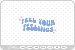 Feel Your Feelings Mental Health Quote SVG PNG DXF Product Image 1